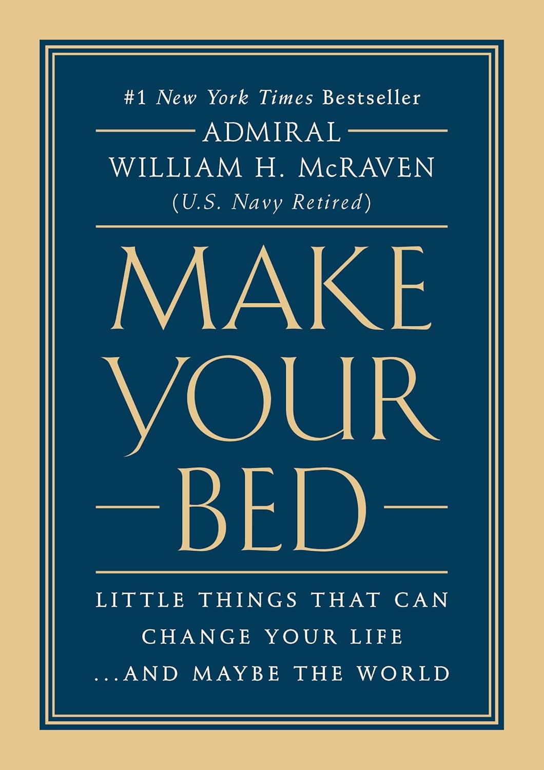 Make Your Bed: Little Things That Can Change Your Life...and Maybe the World