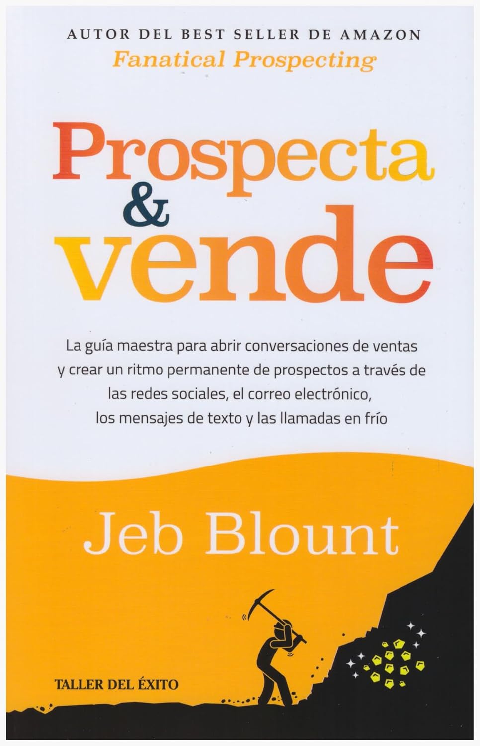 Prospecta y vende: La guía maestra para abrir conversaciones de ventas