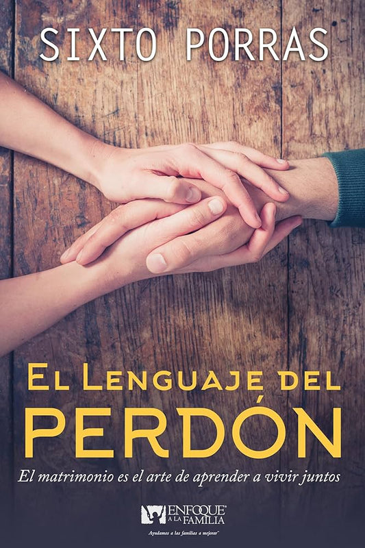 El lenguaje del perdon. El matrimonio es el arte de aprender a vivir juntos Pasta blanda