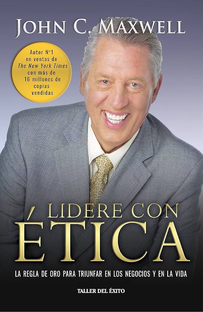 LIDER CON ETICA LA REGLA DE ORO PARA TRIUNFAR EN LOS NEGOCIOS Y EN LA VIDA