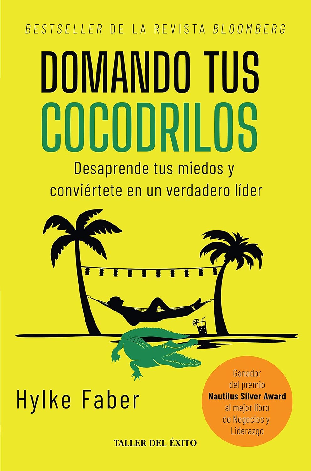 Domando tus cocodrilos: Desaprende tus miedos y conviértete en un verdadero líder (Spanish Edition)