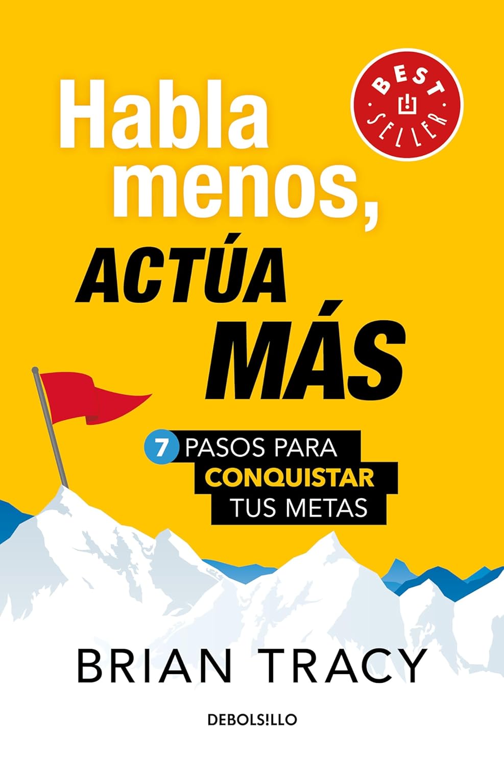 Habla menos, actúa más: 7 pasos para conquistar tus metas